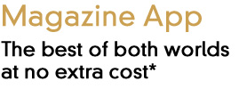 Magazine App: The best of both worlds at no extra cost*