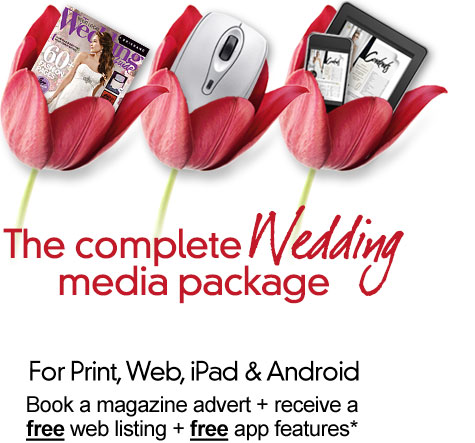A great wedding media package: Print, Web, Smart Phones & Tablets  > Book a magazine advert + receive a free web listing + free app features*