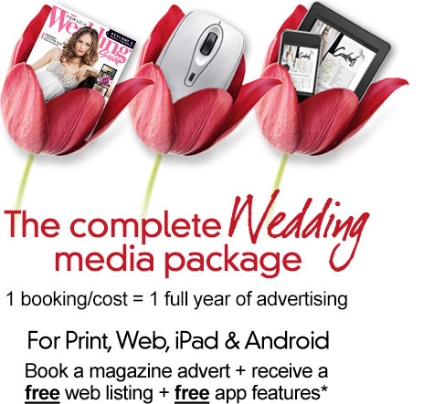 A great wedding media package: Print, Web, Smart Phones & Tablets  > Book a magazine advert + receive a free web listing + free app features*